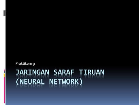 JaRINGAN SARAF TIRUAN (Neural Network)