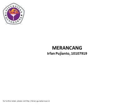 MERANCANG Irfan Pujianto, 10107919 for further detail, please visit