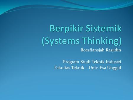 Roesfiansjah Rasjidin Program Studi Teknik Industri Fakultas Teknik – Univ. Esa Unggul.