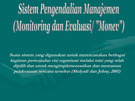 Sistem Pengendalian Manajemen (Monitoring dan Evaluasi/ Monev)