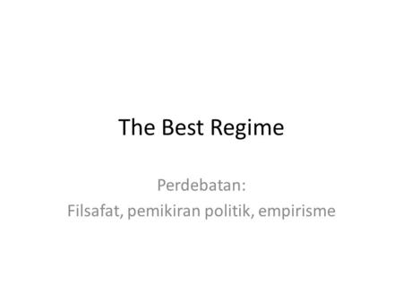 The Best Regime Perdebatan: Filsafat, pemikiran politik, empirisme.
