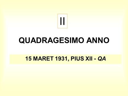 II QUADRAGESIMO ANNO 15 MARET 1931, PIUS XII - QA.
