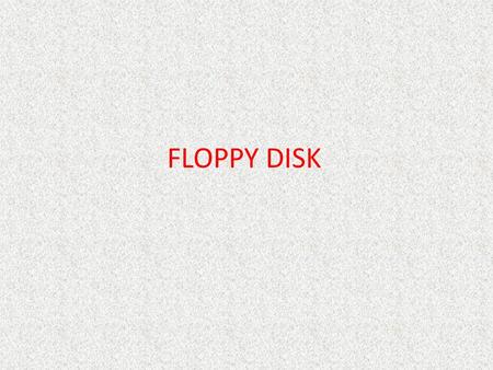 FLOPPY DISK.