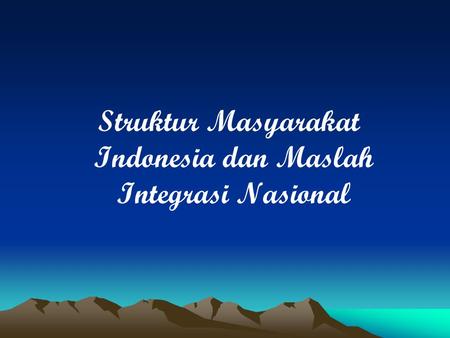 Struktur Masyarakat Indonesia dan Maslah Integrasi Nasional