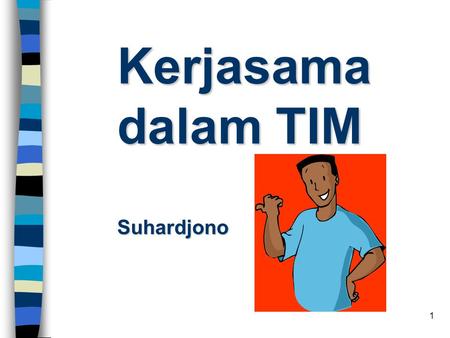 Kerjasama dalam TIM Suhardjono.