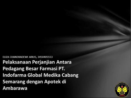 ELIZA CHANDRADEWI ARIUS, 3450405553 Pelaksanaan Perjanjian Antara Pedagang Besar Farmasi PT. Indofarma Global Medika Cabang Semarang dengan Apotek di Ambarawa.