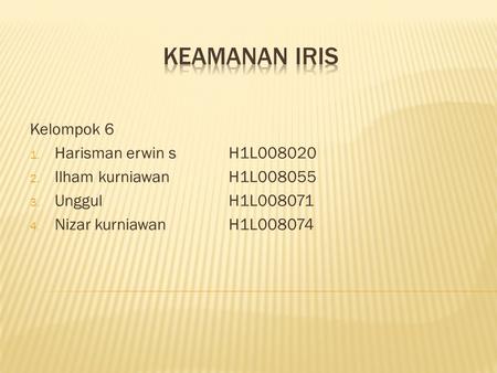 Kelompok 6 1. Harisman erwin s H1L008020 2. Ilham kurniawanH1L008055 3. Unggul H1L008071 4. Nizar kurniawanH1L008074.