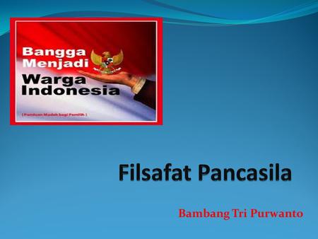 Filsafat Pancasila Bambang Tri Purwanto.