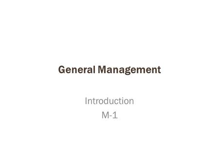General Management Introduction M-1.
