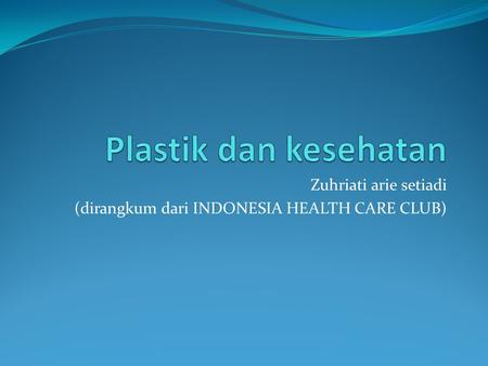 Zuhriati arie setiadi (dirangkum dari INDONESIA HEALTH CARE CLUB)