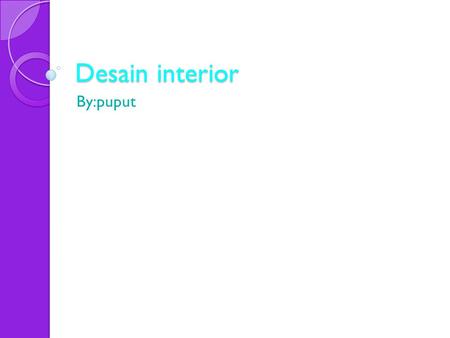 Desain interior By:puput.