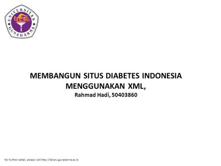 MEMBANGUN SITUS DIABETES INDONESIA MENGGUNAKAN XML, Rahmad Hadi, 50403860 for further detail, please visit