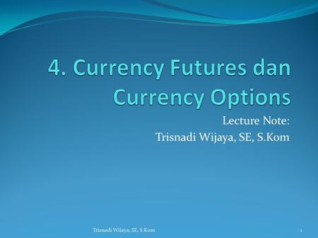 4. Currency Futures dan Currency Options