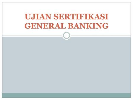 UJIAN SERTIFIKASI GENERAL BANKING