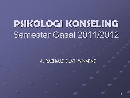 PSIKOLOGI KONSELING Semester Gasal 2011/2012
