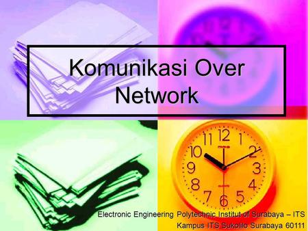 Komunikasi Over Network Electronic Engineering Polytechnic Institut of Surabaya – ITS Kampus ITS Sukolilo Surabaya 60111.