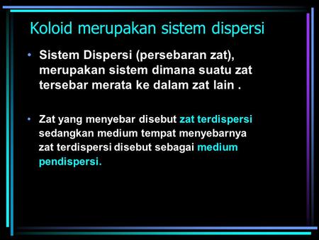 Koloid merupakan sistem dispersi