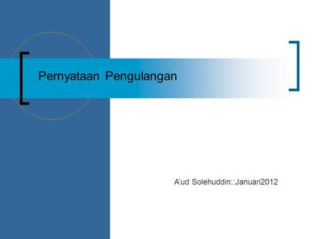 Pernyataan Pengulangan A’ud Solehuddin::Januari2012.