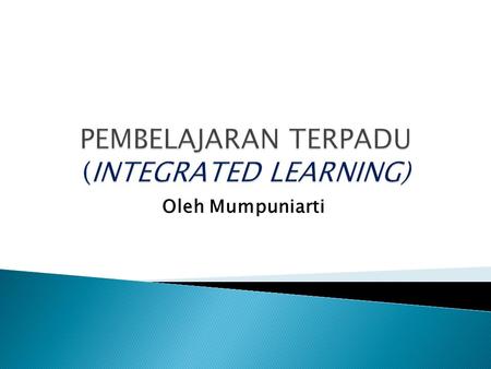 PEMBELAJARAN TERPADU (INTEGRATED LEARNING)