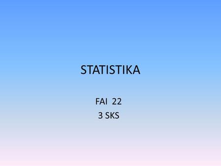 STATISTIKA FAI 22 3 SKS.