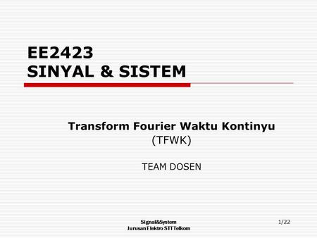 Transform Fourier Waktu Kontinyu (TFWK) TEAM DOSEN