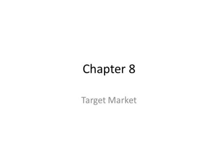Chapter 8 Target Market. Pengantar Perusahaan tidak mungkin dapat berhubungan dengan semua pelanggan dipasar yang besar, luas dan beraneka ragam Konsumenpun.