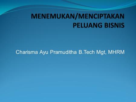 Charisma Ayu Pramuditha B.Tech Mgt, MHRM. Tabel Peluang Tujuan kegiatan ini adalah untuk mengasah kemampuan dalam melihat, menemukan, atau bahkan menciptakan.