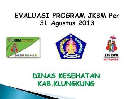 EVALUASI PROGRAM JKBM Per 31 Agustus 2013