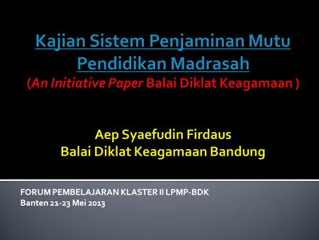 FORUM PEMBELAJARAN KLASTER II LPMP-BDK Banten Mei 2013
