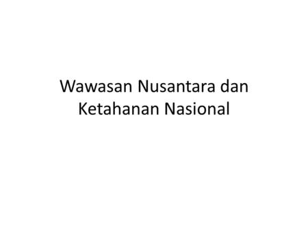 Wawasan Nusantara dan Ketahanan Nasional