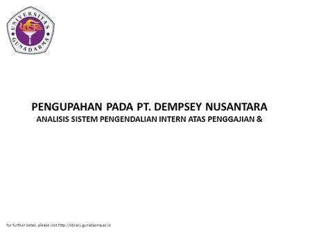 PENGUPAHAN PADA PT. DEMPSEY NUSANTARA ANALISIS SISTEM PENGENDALIAN INTERN ATAS PENGGAJIAN & for further detail, please visit http://library.gunadarma.ac.id.
