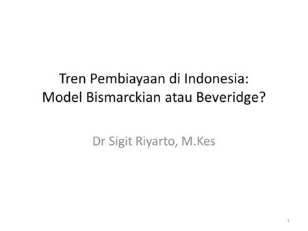 Tren Pembiayaan di Indonesia: Model Bismarckian atau Beveridge?