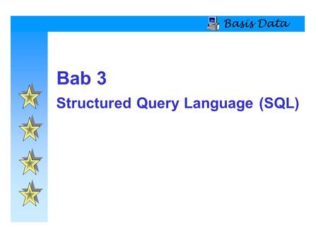 Basis Data Bab 3 Structured Query Language (SQL).