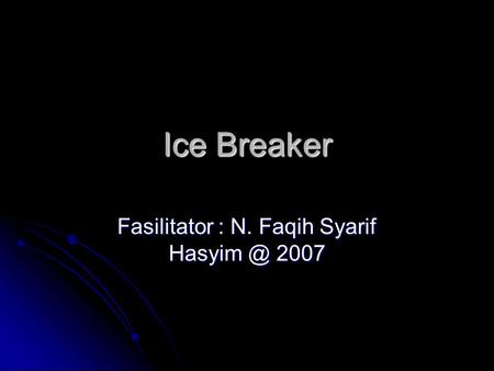 Fasilitator : N. Faqih Syarif 2007