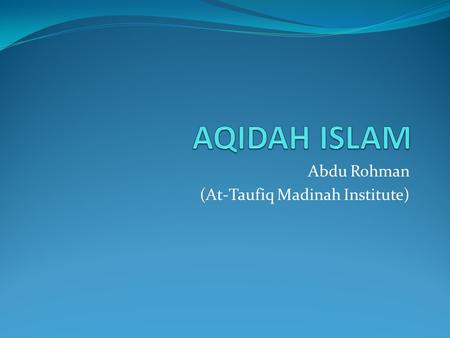 Abdu Rohman (At-Taufiq Madinah Institute)