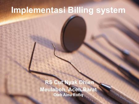 Output. Implementasi Billing system RS Cut Nyak Dhien Meulaboh, Aceh Barat Oleh Ainu Rofiq.