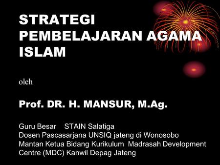 STRATEGI PEMBELAJARAN AGAMA ISLAM oleh Prof. DR. H. MANSUR, M. Ag