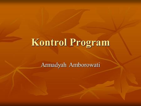 Kontrol Program Armadyah Amborowati.