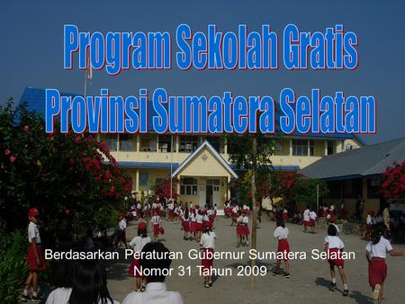 Program Sekolah Gratis Provinsi Sumatera Selatan