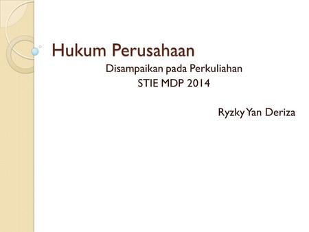 Disampaikan pada Perkuliahan STIE MDP 2014 Ryzky Yan Deriza