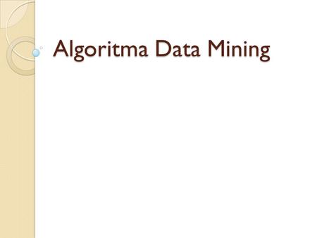 Algoritma Data Mining romi@romisatriawahono.net Object-Oriented Programming Algoritma Data Mining http://romisatriawahono.net.