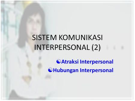 SISTEM KOMUNIKASI INTERPERSONAL (2)