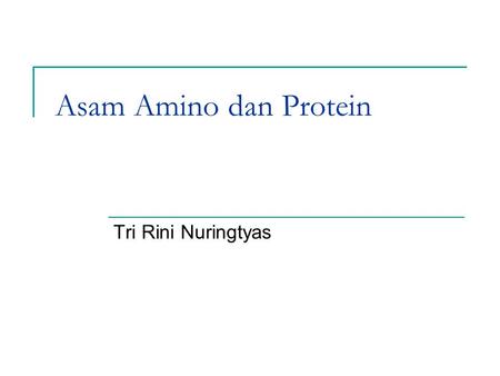 Asam Amino dan Protein Tri Rini Nuringtyas.