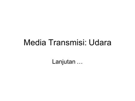 Media Transmisi: Udara