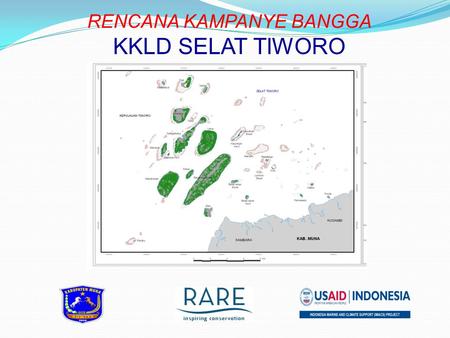 RENCANA KAMPANYE BANGGA KKLD SELAT TIWORO. Tutupan Terumbu Karang Hidup Di Selat Tiworo Terus Menurun :  Th. 2002 : 10.96 km2  Th. 2007 : 8,32 km2 