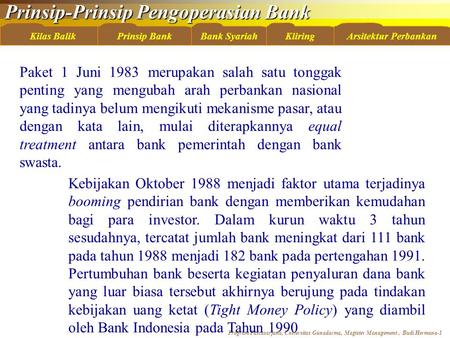 Paket 1 Juni 1983 merupakan salah satu tonggak penting yang mengubah arah perbankan nasional yang tadinya belum mengikuti mekanisme pasar, atau dengan.