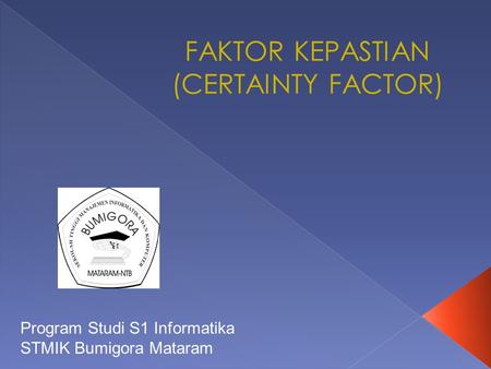 FAKTOR KEPASTIAN (CERTAINTY FACTOR)