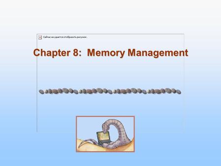 Chapter 8: Memory Management. 8.2 Silberschatz, Galvin and Gagne ©2005 Operating System Concepts Chapter 8: Memory Management Background Swapping Contiguous.