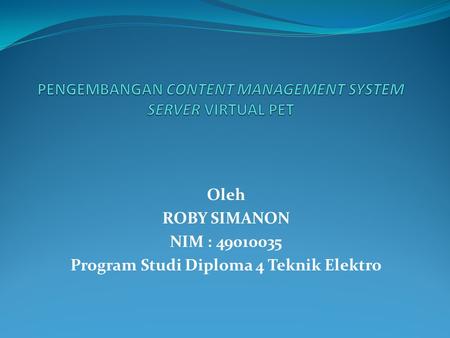 Oleh ROBY SIMANON NIM : 49010035 Program Studi Diploma 4 Teknik Elektro.