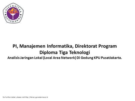 PI, Manajemen Informatika, Direktorat Program Diploma Tiga Teknologi Analisis Jaringan Lokal (Local Area Network) Di Gedung KPU PusatJakarta. for further.